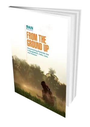 From The Ground Up: Documenting Pesticide Use in Bangladesh, India, Laos, and Vietnam