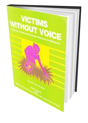 Victims Without Voice: A Study of Women Pesticide Workers in Malaysia