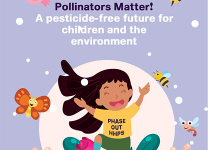 Pollinators Matter! A pesticide-free future for children and the environment