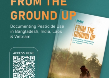 FROM THE GROUND UP: New Report Exposes  Widespread Pesticide Risks in Bangladesh, India, Laos & Vietnam