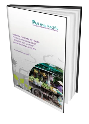 Handbook For Community Based Pesticide Action Monitoring, Corporate Accountability And International Advocacy: Pesticide And Community Health