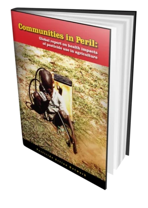 Communities in Peril: Global report on the health impacts of pesticide use in agriculture