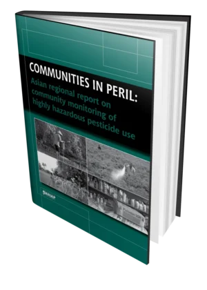 Communities in Peril: Asian Regional Report on Community Monitoring of Highly Hazardous Pesticide Use