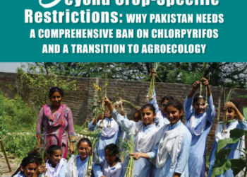 Beyond Crop-Specific Restrictions: Why Pakistan Needs A Comprehensive Ban On Chlorpyrifos and a Transition to Agroecology