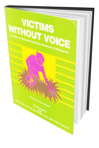 Victims Without Voice: A Study of Women Pesticide Workers in Malaysia
