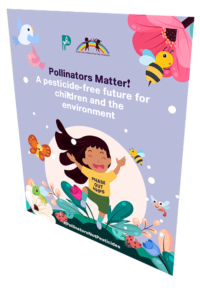 Pollinators Matter! A pesticide-free future for children and the environment [Poster 1]