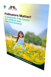 Pollinators Matter! A pesticide-free future for children and the environment [Poster 3]