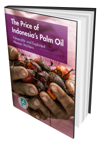The Price of Indonesia’s Palm Oil: Vulnerable and Exploited Women Workers