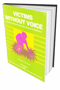 Victims Without Voice: A Study of Women Pesticide Workers in Malaysia