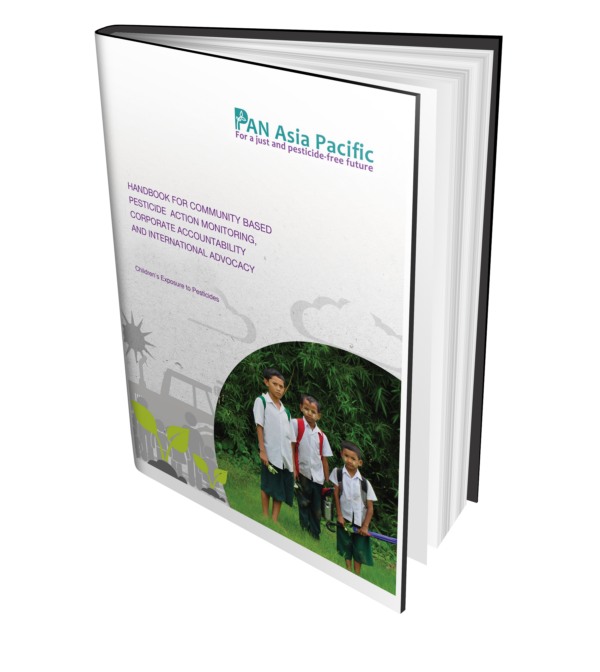 Handbook For Community Based Pesticide Action Monitoring, Corporate Accountability And International Advocacy: Children’s Exposure To Pesticides